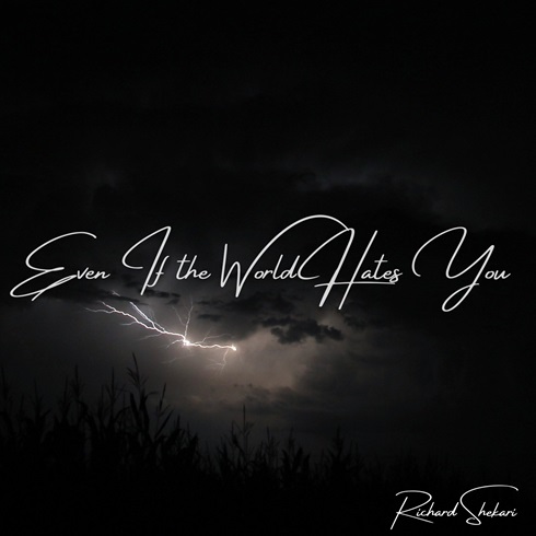 Richard Shekari - Even If the World Hates You