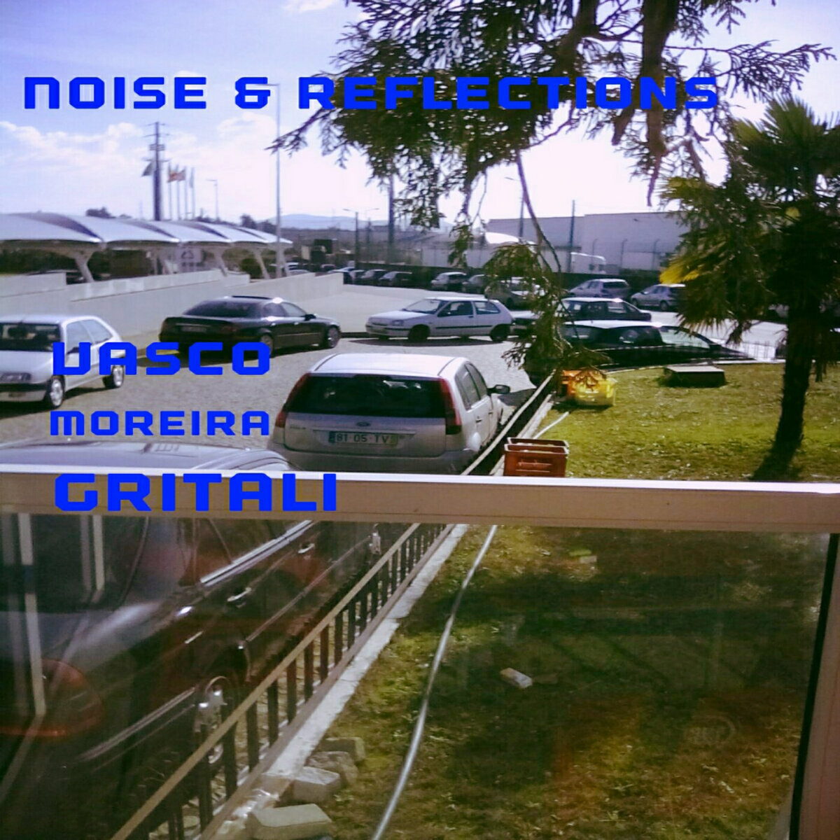 Vasco Moreira Gritali  - Noise and reflections